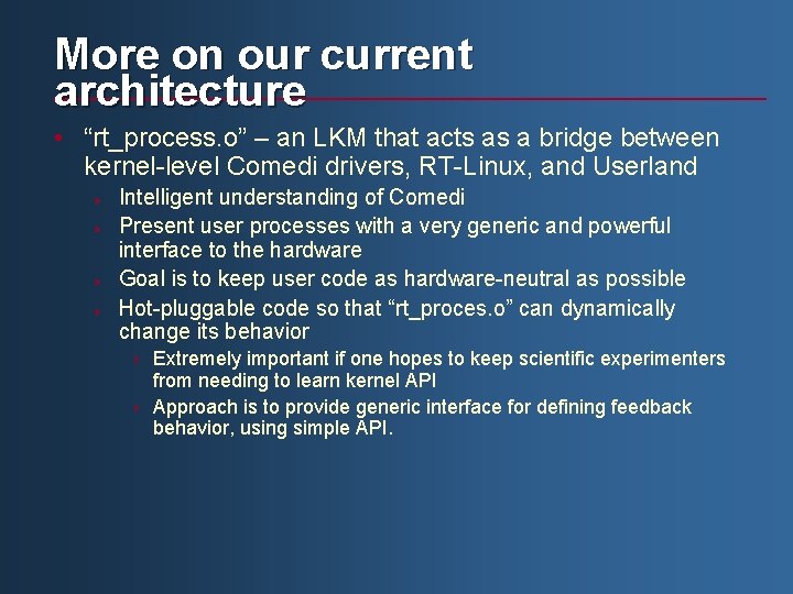 More on our current architecture • “rt_process. o” – an LKM that acts as