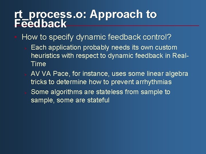 rt_process. o: Approach to Feedback • How to specify dynamic feedback control? Ø Ø