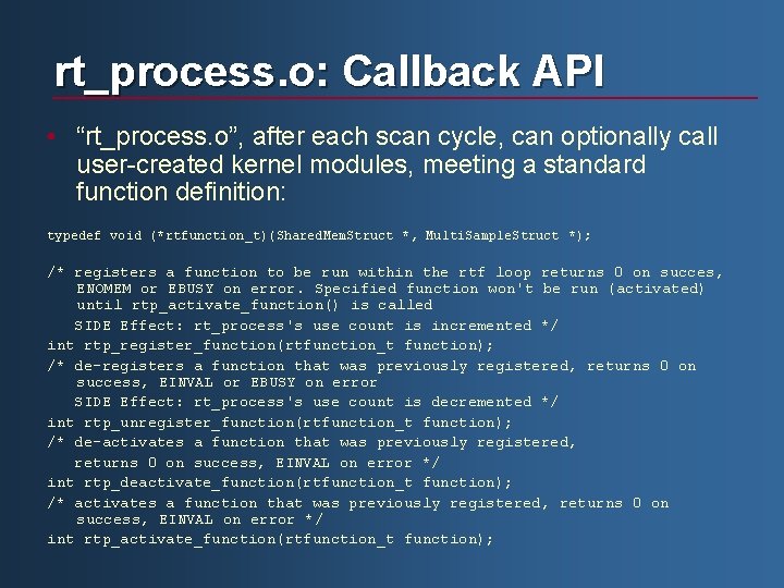 rt_process. o: Callback API • “rt_process. o”, after each scan cycle, can optionally call
