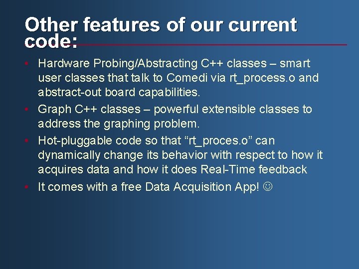 Other features of our current code: • Hardware Probing/Abstracting C++ classes – smart user