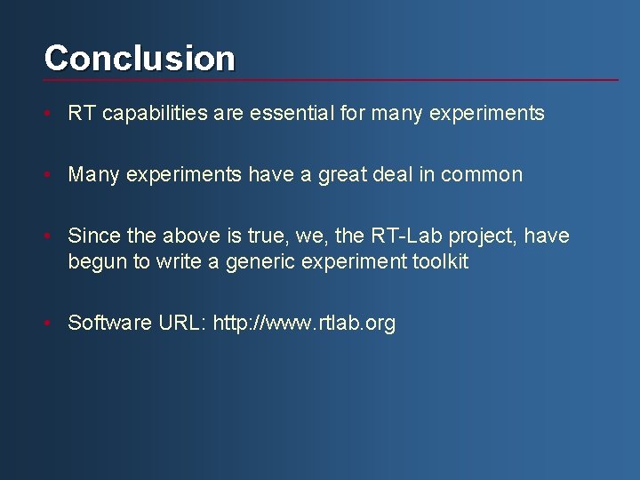Conclusion • RT capabilities are essential for many experiments • Many experiments have a