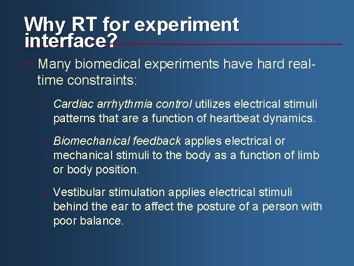 Why RT for experiment interface? • Many biomedical experiments have hard realtime constraints: Ø