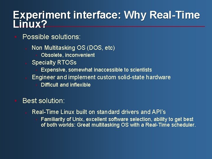 Experiment interface: Why Real-Time Linux? • Possible solutions: Ø Non Multitasking OS (DOS, etc)
