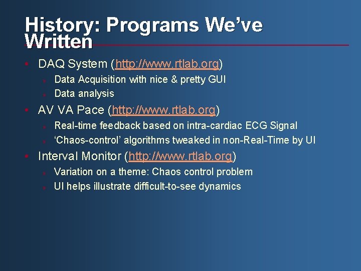 History: Programs We’ve Written • DAQ System (http: //www. rtlab. org) Ø Ø Data