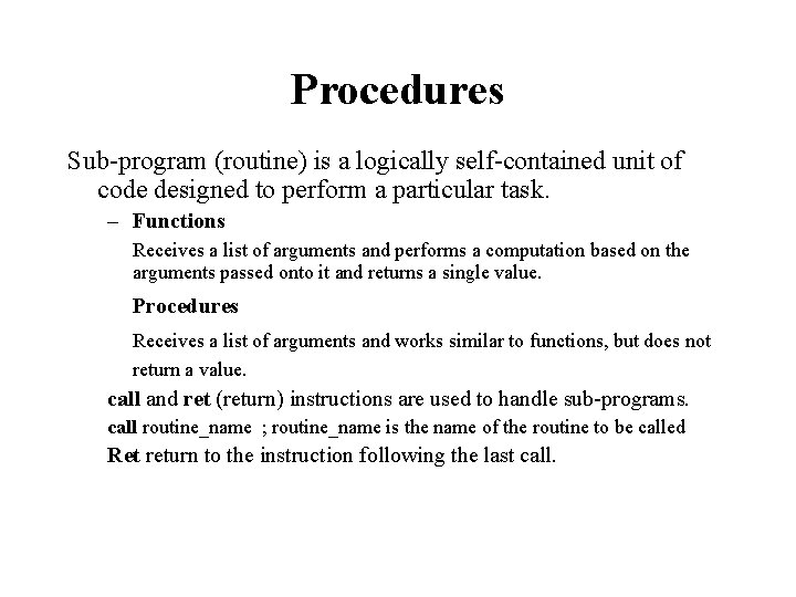 Procedures Sub-program (routine) is a logically self-contained unit of code designed to perform a