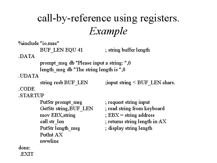 call-by-reference using registers. Example %include "io. mac" BUF_LEN EQU 41 ; string buffer length.