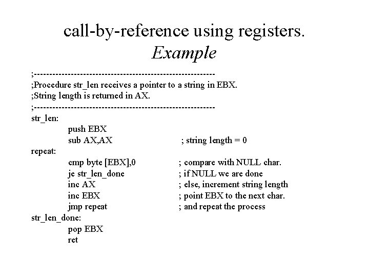 call-by-reference using registers. Example ; -----------------------------; Procedure str_len receives a pointer to a string