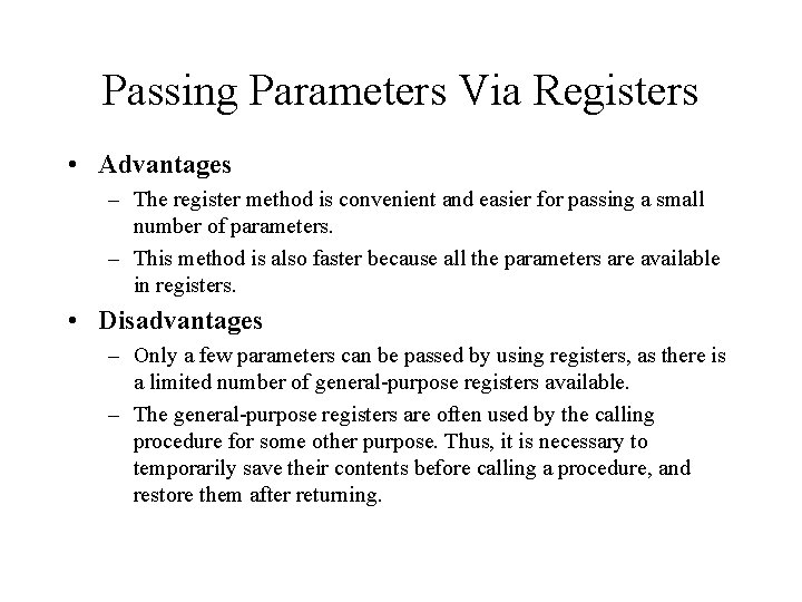 Passing Parameters Via Registers • Advantages – The register method is convenient and easier