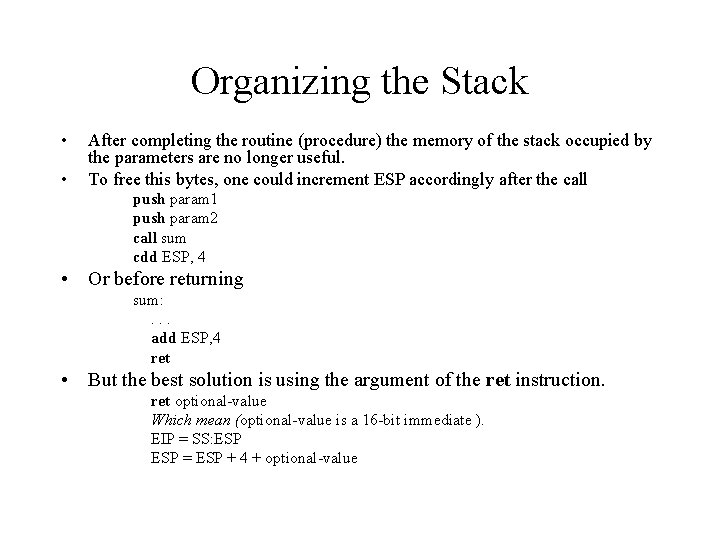 Organizing the Stack • • After completing the routine (procedure) the memory of the