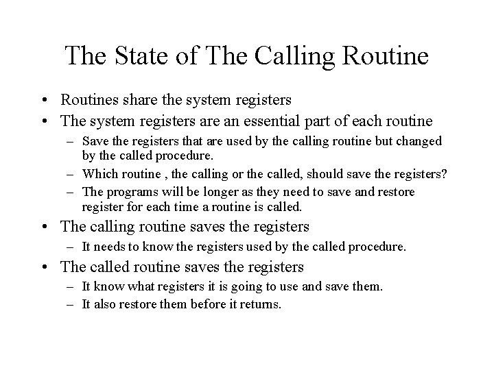 The State of The Calling Routine • Routines share the system registers • The