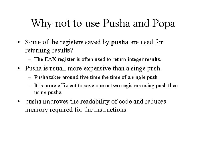 Why not to use Pusha and Popa • Some of the registers saved by