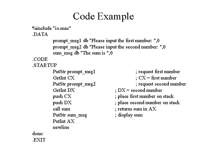 Code Example %include "io. mac". DATA prompt_msg 1 db "Please input the first number:
