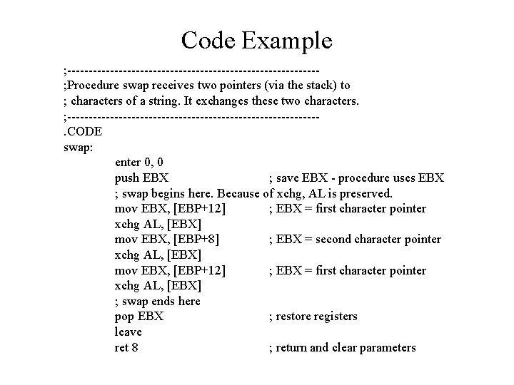 Code Example ; -----------------------------; Procedure swap receives two pointers (via the stack) to ;