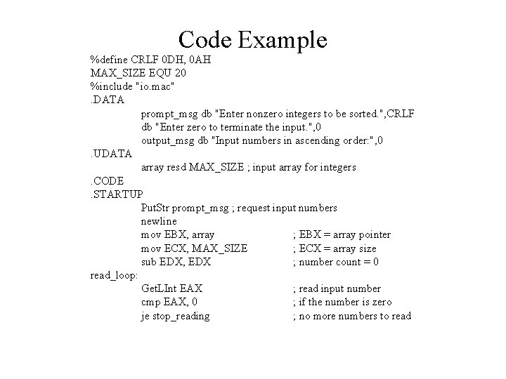 Code Example %define CRLF 0 DH, 0 AH MAX_SIZE EQU 20 %include "io. mac".