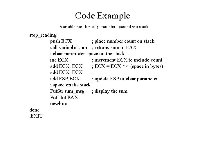 Code Example Variable number of parameters passed via stack stop_reading: push ECX ; place