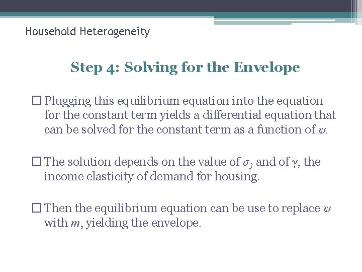 Household Heterogeneity Step 4: Solving for the Envelope � Plugging this equilibrium equation into