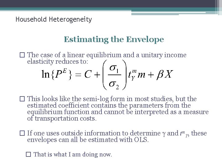 Household Heterogeneity Estimating the Envelope � The case of a linear equilibrium and a