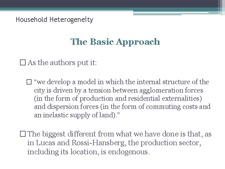 Household Heterogeneity The Basic Approach � As the authors put it: � “we develop
