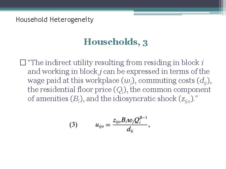 Household Heterogeneity Households, 3 � “The indirect utility resulting from residing in block i