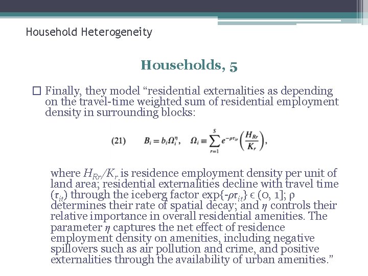 Household Heterogeneity Households, 5 � Finally, they model “residential externalities as depending on the