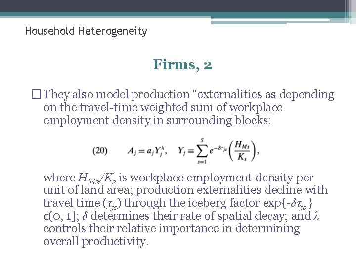Household Heterogeneity Firms, 2 � They also model production “externalities as depending on the