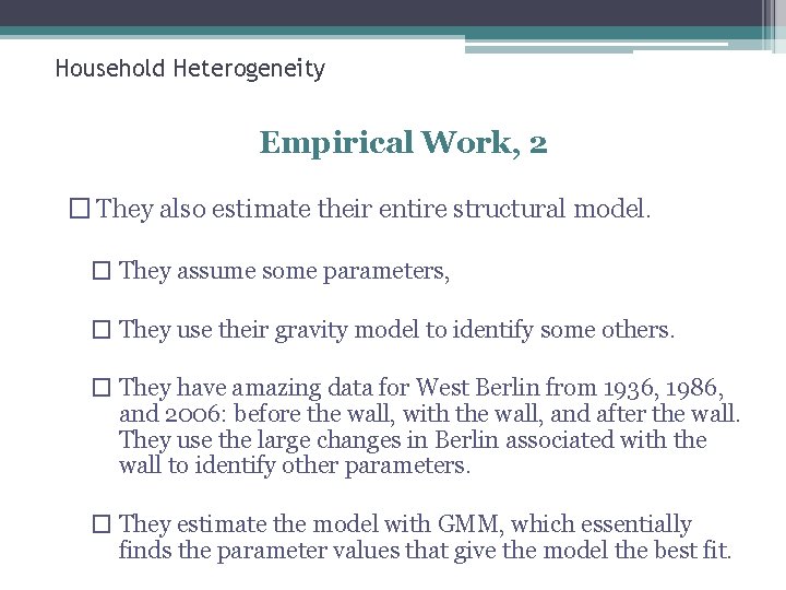 Household Heterogeneity Empirical Work, 2 � They also estimate their entire structural model. �