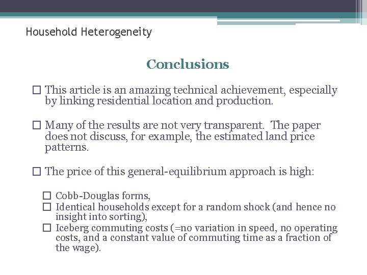 Household Heterogeneity Conclusions � This article is an amazing technical achievement, especially by linking