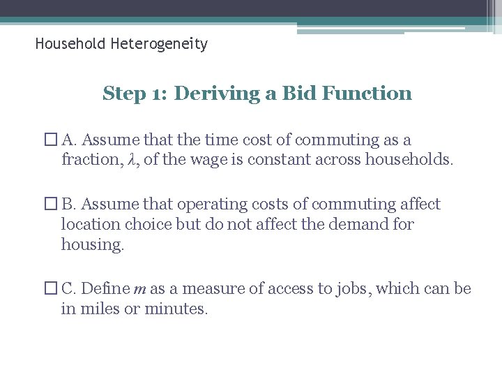 Household Heterogeneity Step 1: Deriving a Bid Function � A. Assume that the time