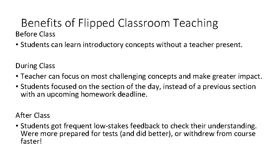 Benefits of Flipped Classroom Teaching Before Class • Students can learn introductory concepts without