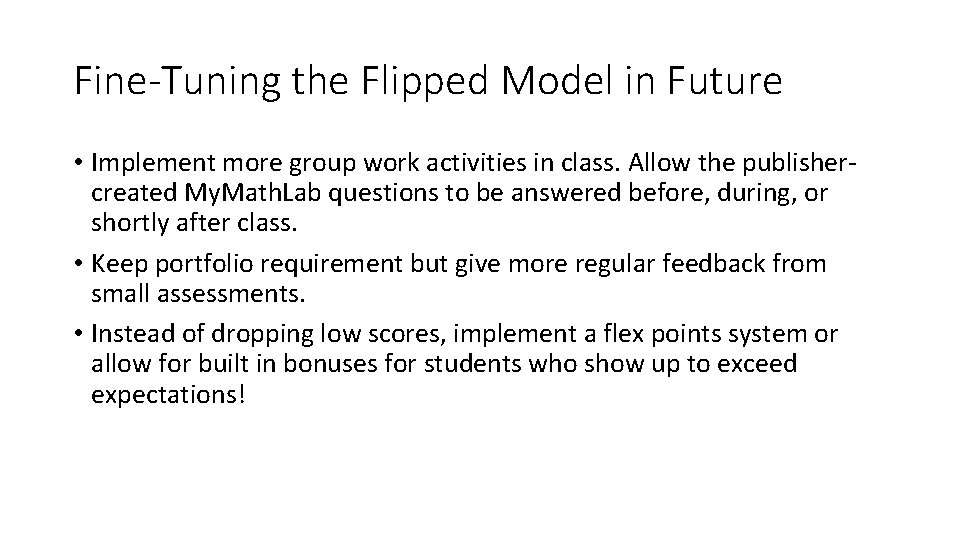 Fine-Tuning the Flipped Model in Future • Implement more group work activities in class.