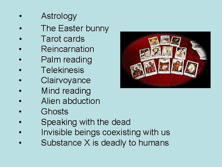  • • • • Astrology The Easter bunny Tarot cards Reincarnation Palm reading