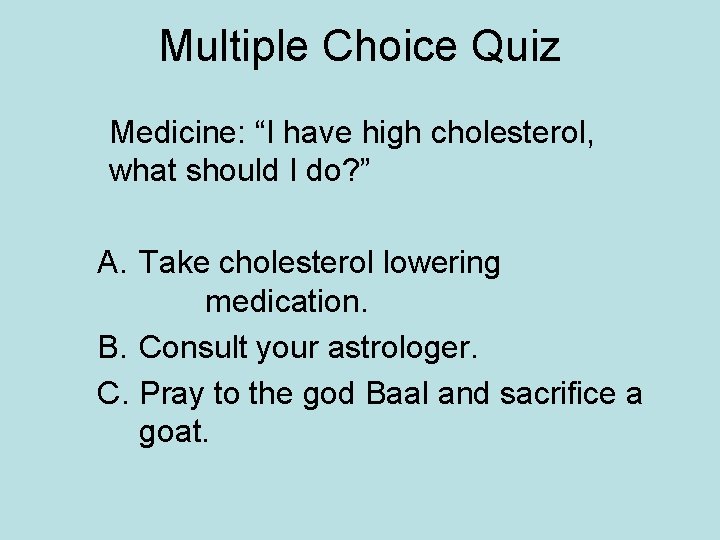 Multiple Choice Quiz Medicine: “I have high cholesterol, what should I do? ” A.