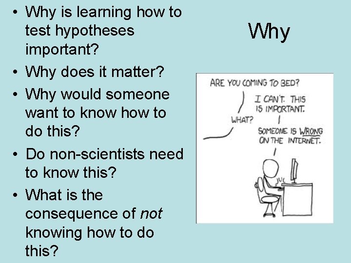  • Why is learning how to test hypotheses important? • Why does it