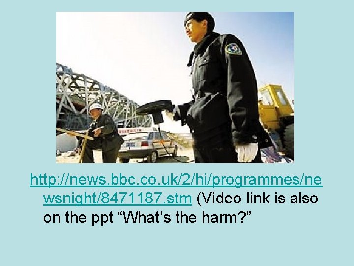 http: //news. bbc. co. uk/2/hi/programmes/ne wsnight/8471187. stm (Video link is also on the ppt