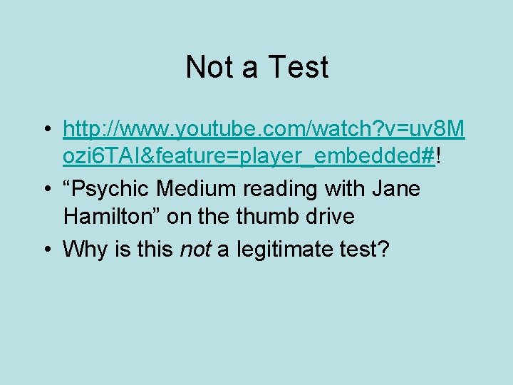 Not a Test • http: //www. youtube. com/watch? v=uv 8 M ozi 6 TAI&feature=player_embedded#!