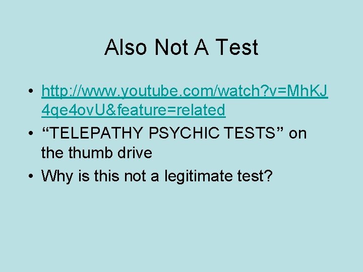 Also Not A Test • http: //www. youtube. com/watch? v=Mh. KJ 4 qe 4