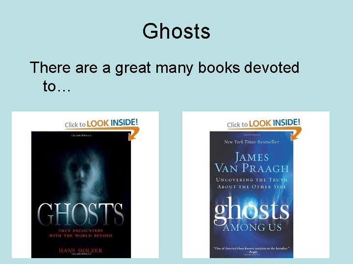 Ghosts There a great many books devoted to… 