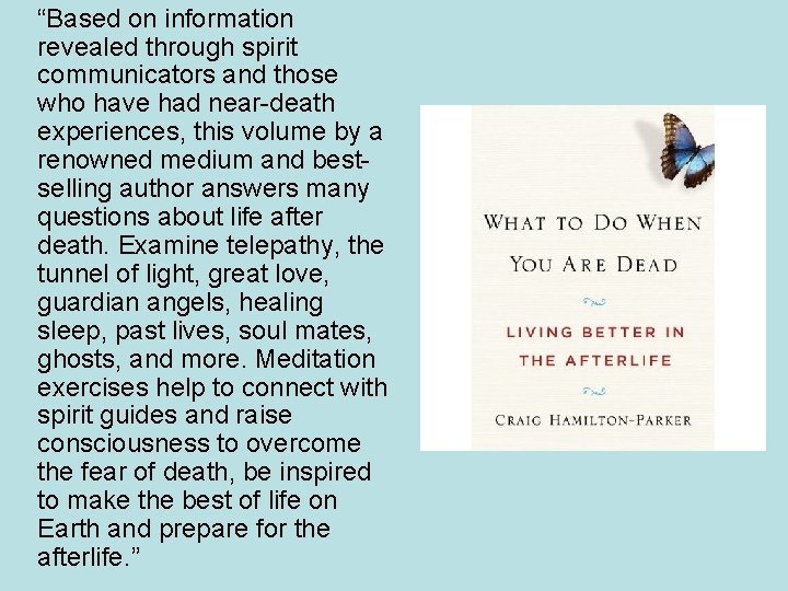 “Based on information revealed through spirit communicators and those who have had near-death experiences,