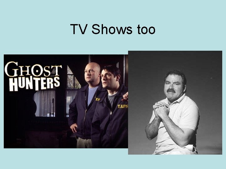 TV Shows too 