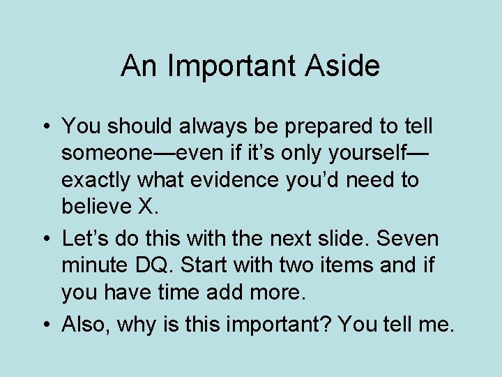 An Important Aside • You should always be prepared to tell someone—even if it’s