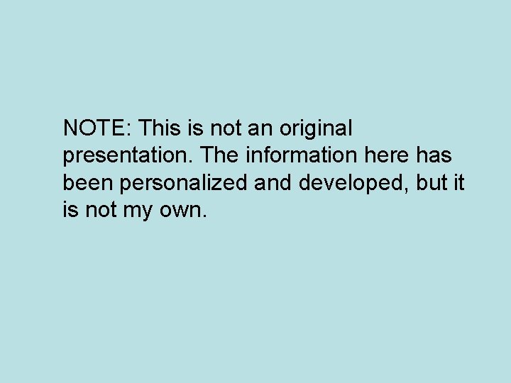NOTE: This is not an original presentation. The information here has been personalized and