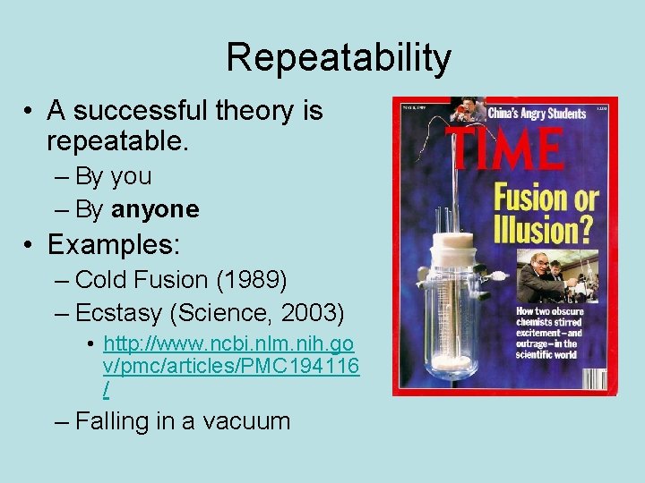 Repeatability • A successful theory is repeatable. – By you – By anyone •
