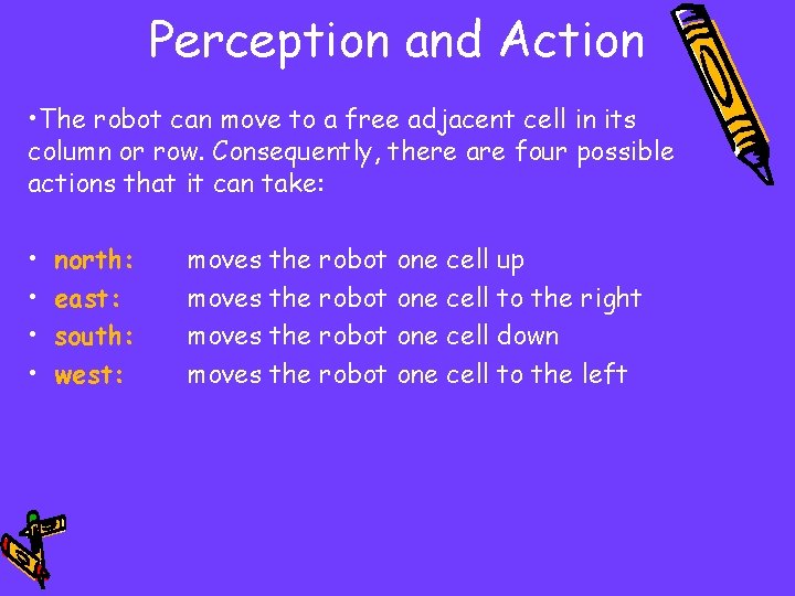 Perception and Action • The robot can move to a free adjacent cell in