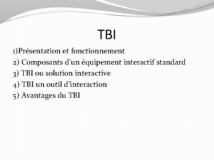 TBI 1)Présentation et fonctionnement 2) Composants d'un équipement interactif standard 3) TBI ou solution