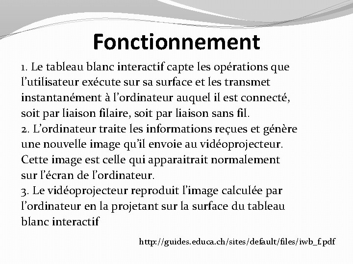 Fonctionnement 1. Le tableau blanc interactif capte les opérations que l’utilisateur exécute sur sa