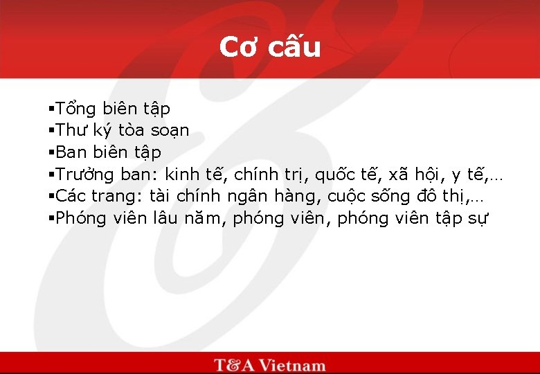 Cơ cấu §Tổng biên tập §Thư ký tòa soạn §Ban biên tập §Trưởng ban: