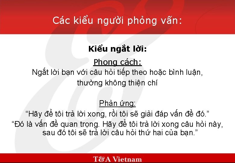 Các kiểu người phỏng vấn: Kiểu ngắt lời: Phong cách: Ngắt lời bạn với