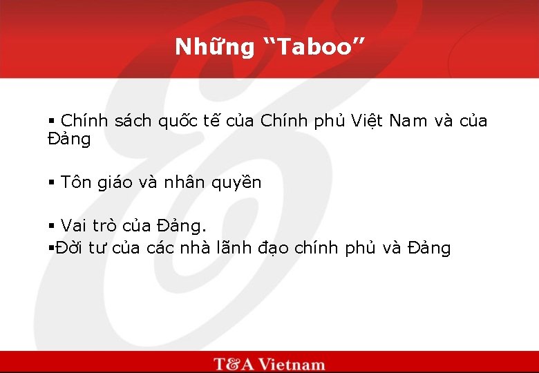 Những “Taboo” § Chính sách quốc tế của Chính phủ Việt Nam và của