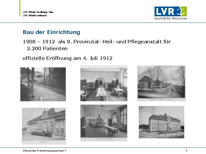 LVR-Klinik Bedburg-Hau LVR-Klinikverbund Bau der Einrichtung 1908 – 1912 als 8. Provinzial- Heil- und