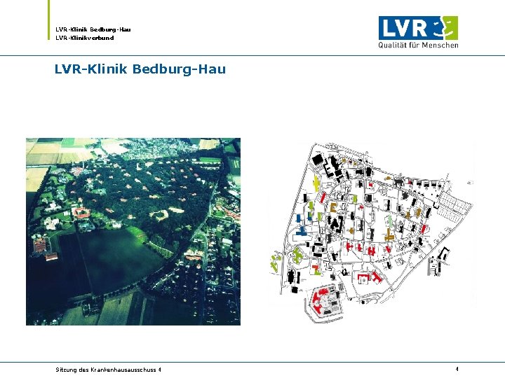 LVR-Klinik Bedburg-Hau LVR-Klinikverbund LVR-Klinik Bedburg-Hau Sitzung des Krankenhausausschuss 4 4 